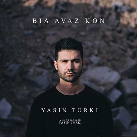 Yasin Torki Bia Avaz Kon